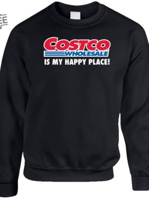 Costco Is My Happy Place Shirt Hoodie Unique revetee 2