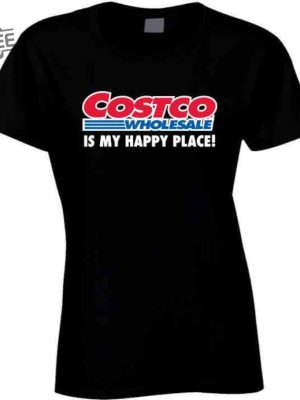 Costco Is My Happy Place Shirt Hoodie Unique revetee 3