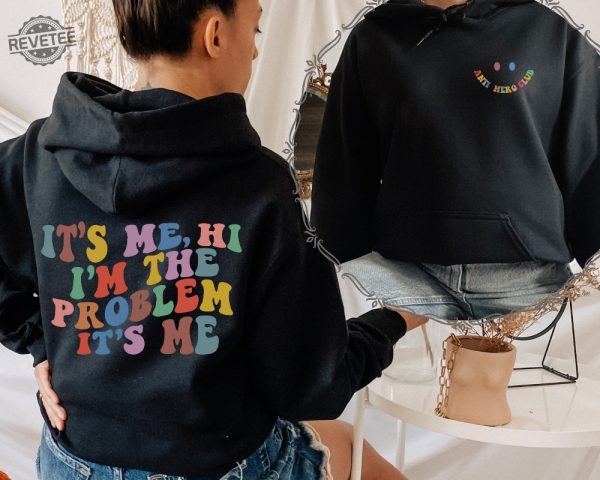 Its Me Hi Im The Problem Sweatshirt And Hoodie Front And Back Printed Midnights Album Sweatshirt The Eras Tour 2023 Sweatshirt Unique revetee 2