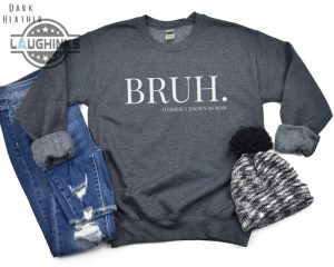 bruh sweatshirt tshirt hoodie bruh formerly known as mom sweatshirt mothers day gift mama life funny tee preteen moms boy girl mom mommy bruh shirts laughinks 1