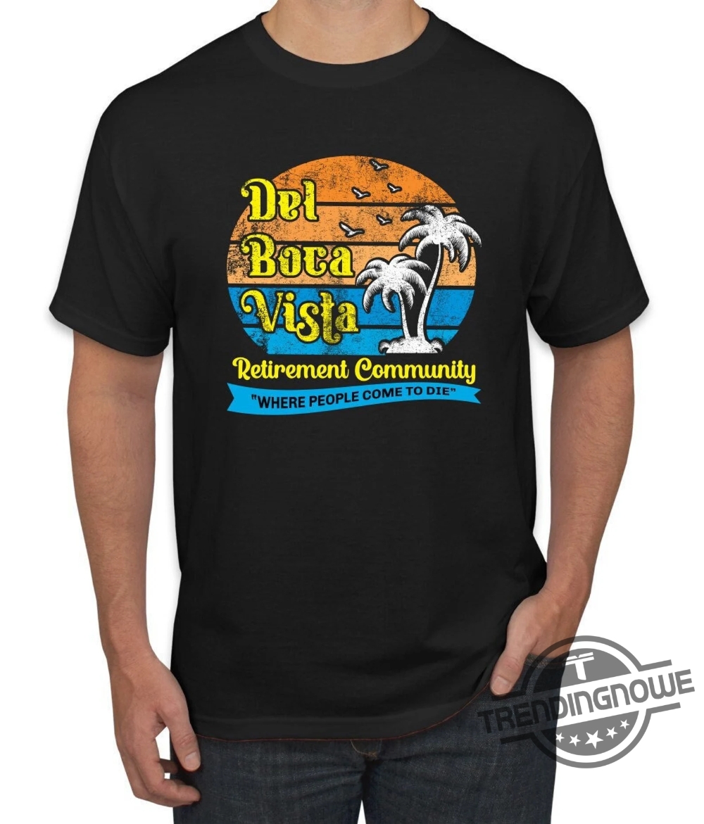 Del Boca Vista Shirt Del Boca Vista Seinfeld Retirement Community Pop Culture T Shirt