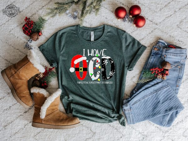 I Have Ocd Obsessive Christmas Disorder Shirt Christmas Shirt Merry Christmas Ocd Shirt Christmas Family Shirt Christmas Gift Unique revetee 3