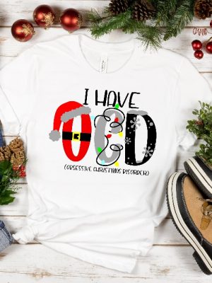 I Have Ocd Obsessive Christmas Disorder Shirt Christmas Shirt Merry Christmas Ocd Shirt Christmas Family Shirt Christmas Gift Unique revetee 4