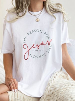 Christmas Jesus Shirt Jesus The Reason For The Season Shirt Christian Christmas Shirt Birth Of Jesus Christmas Gift Unique revetee 2