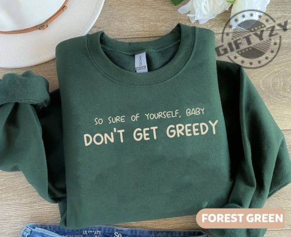 Vintage So Sure Of Yourself Baby Dont Get Greedy Sweatshirt Song Lyrics Hoodie Country Music Tshirt Greedy Tate Mcrae Tour 2023 Shirt giftyzy 1