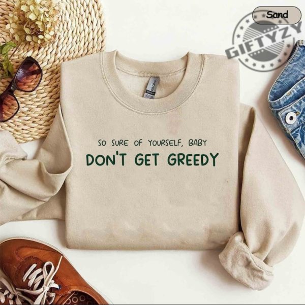 Vintage So Sure Of Yourself Baby Dont Get Greedy Sweatshirt Song Lyrics Hoodie Country Music Tshirt Greedy Tate Mcrae Tour 2023 Shirt giftyzy 2