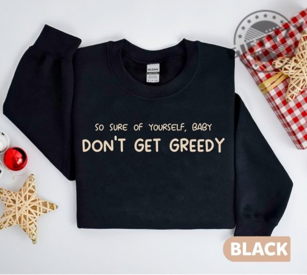 Vintage So Sure Of Yourself Baby Dont Get Greedy Sweatshirt Song Lyrics Hoodie Country Music Tshirt Greedy Tate Mcrae Tour 2023 Shirt giftyzy 3