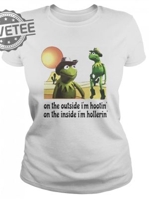 Kermit Hootin And Hollerin On The Outside Im Hootin Shirt Sweatshirt Hoodie Tanktop Long Sleeve Shirt Unique revetee 2