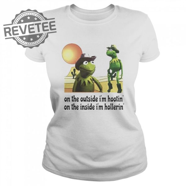 Kermit Hootin And Hollerin On The Outside Im Hootin Shirt Sweatshirt Hoodie Tanktop Long Sleeve Shirt Unique revetee 2