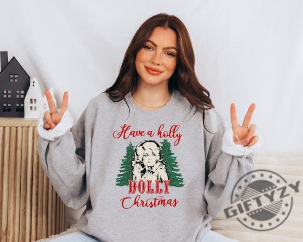 Have A Holly Dolly Christmas Shirt Holly Dolly Christmas Sweatshirt Holly Xmas Tshirt Country Christmas Hoodie Funny Christmas Shirt giftyzy 2 1