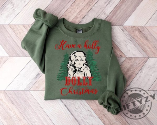 Have A Holly Dolly Christmas Shirt Holly Dolly Christmas Sweatshirt Holly Xmas Tshirt Country Christmas Hoodie Funny Christmas Shirt giftyzy 4 1
