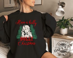 Have A Holly Dolly Christmas Shirt Holly Dolly Christmas Sweatshirt Holly Xmas Tshirt Country Christmas Hoodie Funny Christmas Shirt giftyzy 5 1