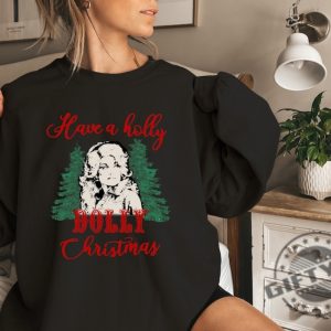 Have A Holly Dolly Christmas Shirt Holly Dolly Christmas Sweatshirt Holly Xmas Tshirt Country Christmas Hoodie Funny Christmas Shirt giftyzy 5 1