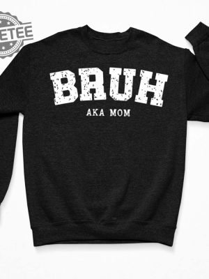 Bruh Aka Mom Hoodie Hoodie Sweatshirt Long Sleeve Tanktop Unique revetee 3