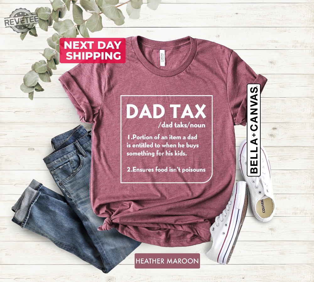 Dad Tax Definition Shirt Dad Tax Tee Dad Tax Noun Shirt Funny Fathers Shirt Definition Shirts Fathers Day Gift Funny Gift For Dad Hoodie Sweatshirt Unique