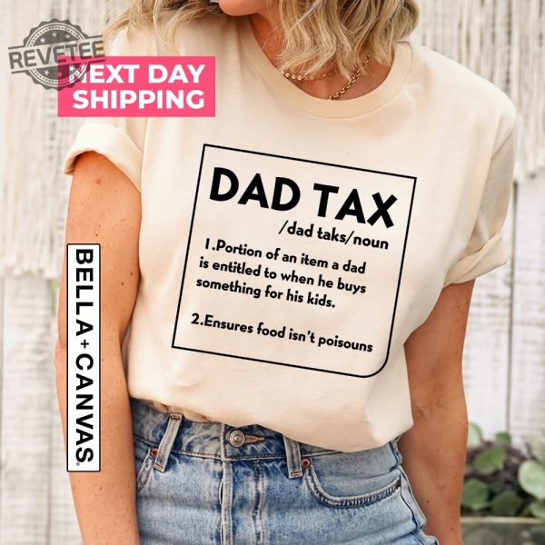 Dad Tax Definition Shirt Dad Tax Tee Dad Tax Noun Shirt Funny Fathers Shirt Definition Shirts Fathers Day Gift Funny Gift For Dad Hoodie Sweatshirt Unique revetee 2