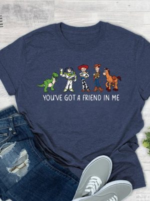 Youve Got A Friend In Me Toy Story Shirt Toy Story Shirt Toy Story T Shirt Disney Shirt Disneyworld Shirts Buzz Lightyear Hoodie Sweatshirt Unique revetee 3