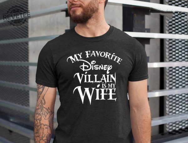 My Favorite Disney Villain Is My Wife Disney T Shirt Disney Shirt For Men Man Disney Halloween Shirt Disney Family Shirt Hoodie Sweatshirt Unique revetee 2