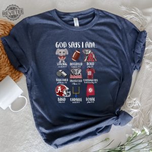 God Says I Am Tee God Says I Am Alabama Shirt Football Season Roll Tide Roll Tide Shirt Roll Tide Shirt Gameday Shirt Hoodie Sweatshirt Unique revetee 2
