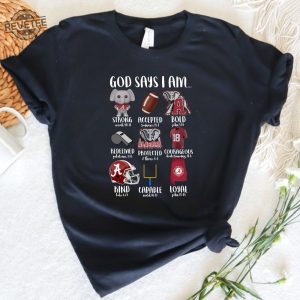 God Says I Am Tee God Says I Am Alabama Shirt Football Season Roll Tide Roll Tide Shirt Roll Tide Shirt Gameday Shirt Hoodie Sweatshirt Unique revetee 3