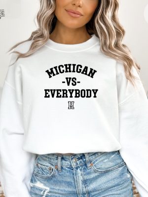 Michigan Vs Everybody Sweatshirt Wolverines Football Fan College Team Shirt University Of Michigan Shirt Michigan Football Shirt Hoodie Sweatshirt Unique revetee 2