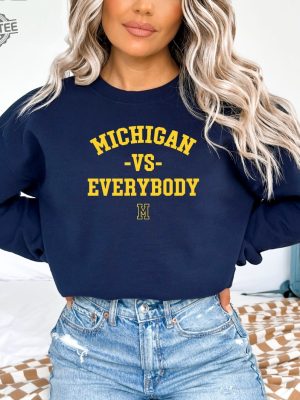 Michigan Vs Everybody Sweatshirt Wolverines Football Fan College Team Shirt University Of Michigan Shirt Michigan Football Shirt Hoodie Sweatshirt Unique revetee 3