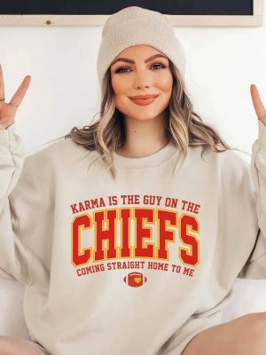 Karma Is The Guy On The Chiefs Coming Straight Home To Me Sweatshirt American Football Shirt Hoodie Sweatshirt Unique revetee 4