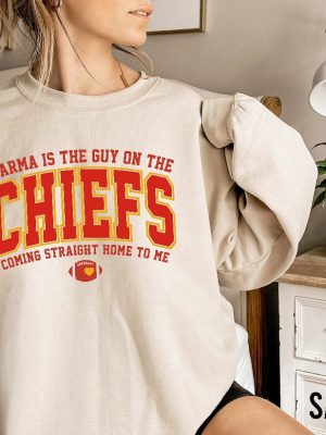 Karma Is The Guy On The Chiefs Coming Straight Home To Me Sweatshirt American Football Shirt Hoodie Sweatshirt Unique revetee 5