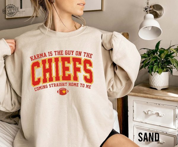 Karma Is The Guy On The Chiefs Coming Straight Home To Me Sweatshirt American Football Shirt Hoodie Sweatshirt Unique revetee 5