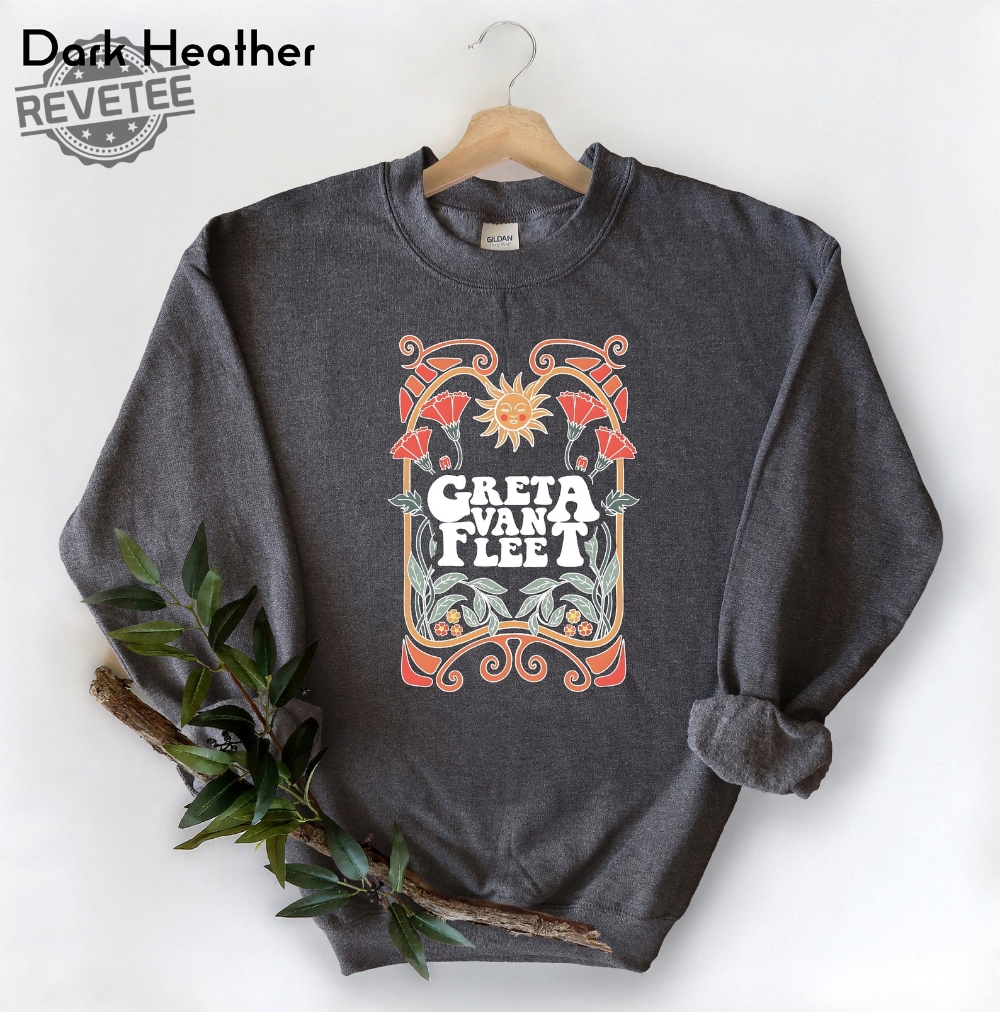 Greta Van Fleet Band Sweatshirt Greta Van Fleet Shirt Floral Retro Greta Van Fleet Music Shirt Funny Sweatshirt Unique