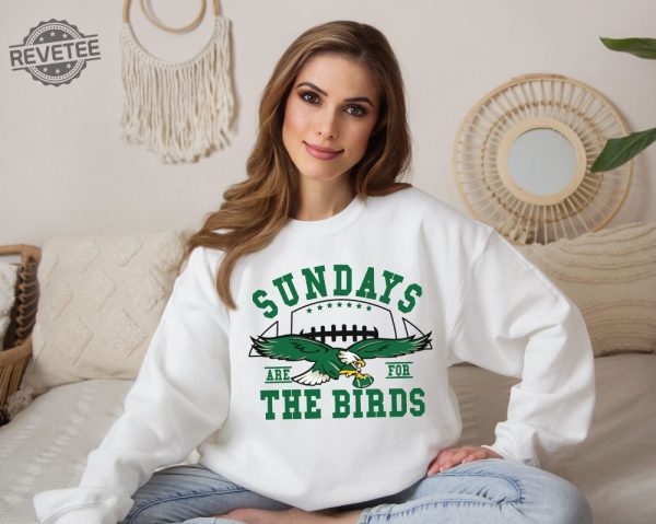 Philadelphia Football Sweatshirt Sundays Are For The Birds Bird Gang Football Sunda Philadelphia Eagles Sweatshirt Philadelphia Eagles Shirt Unique revetee 3