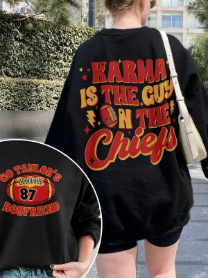 Karma Is The Guy On The Chiefs Sweatshirt Chiefs Era Shirt Go Taylors Boyfriend Chiefs Karma Kansas City Football Tee Unique revetee 2