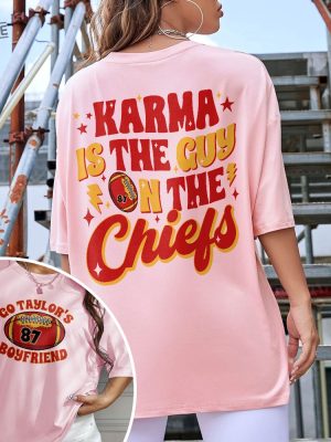 Karma Is The Guy On The Chiefs Sweatshirt Chiefs Era Shirt Go Taylors Boyfriend Chiefs Karma Kansas City Football Tee Unique revetee 6