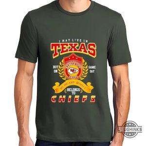 chiefs game day shirt i may live in texas my heart and soul belongs to chiefs tshirt sweatshirt hoodie kc chiefs crewneck shirts football gift for fans laughinks 1 1