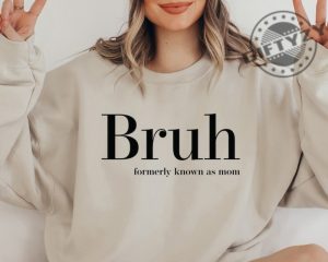 Bruh Formerly Known As Mom Shirt Christmas Bruh Gift For Mom Dad Sis Bro Sweatshirt Cool Meme Trendy Tshirt Mothers Day Gift For Her giftyzy 2