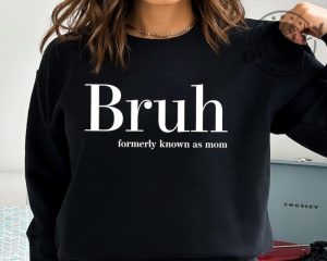 Bruh Formerly Known As Mom Shirt Christmas Bruh Gift For Mom Dad Sis Bro Sweatshirt Cool Meme Trendy Tshirt Mothers Day Gift For Her giftyzy 3