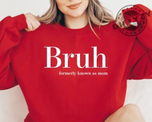 Bruh Formerly Known As Mom Shirt Christmas Bruh Gift For Mom Dad Sis Bro Sweatshirt Cool Meme Trendy Tshirt Mothers Day Gift For Her giftyzy 4