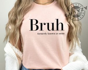 Bruh Formerly Known As Mom Shirt Christmas Bruh Gift For Mom Dad Sis Bro Sweatshirt Cool Meme Trendy Tshirt Mothers Day Gift For Her giftyzy 6