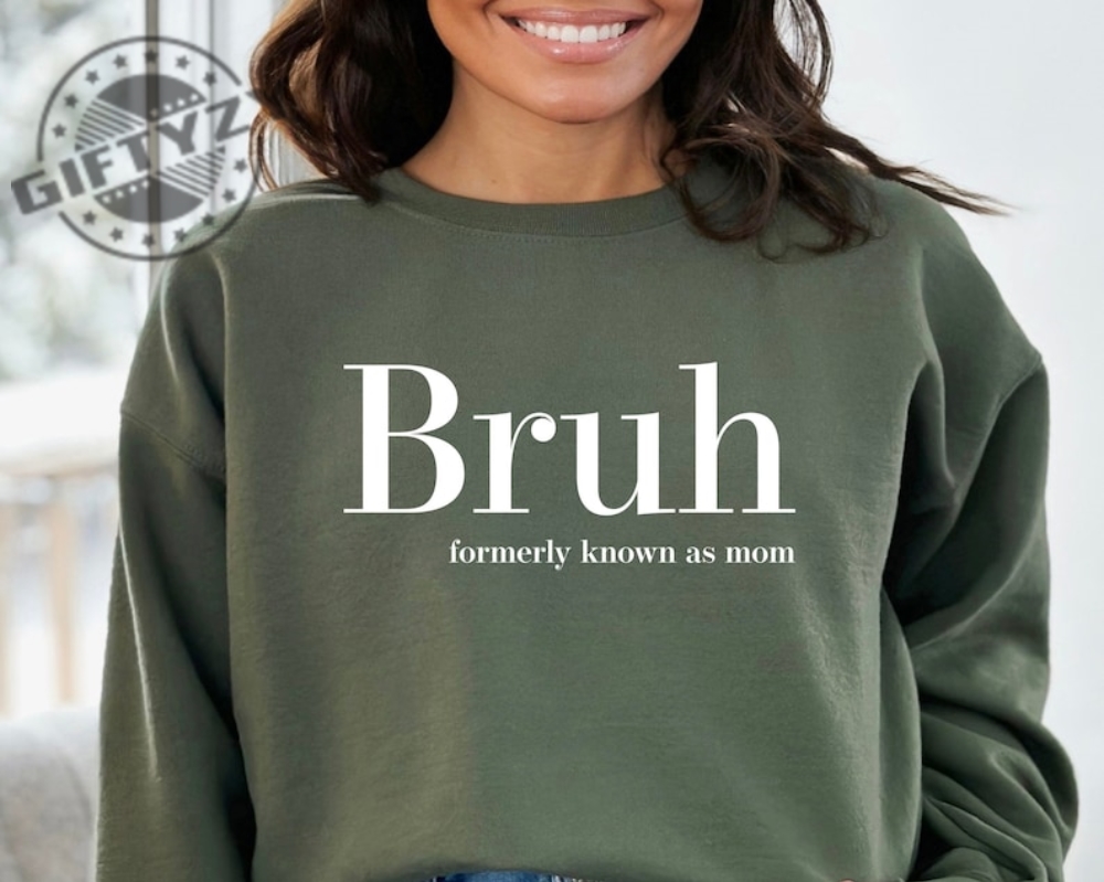 Bruh Formerly Known As Mom Shirt Christmas Bruh Gift For Mom Dad Sis Bro Sweatshirt Cool Meme Trendy Tshirt Mothers Day Gift For Her