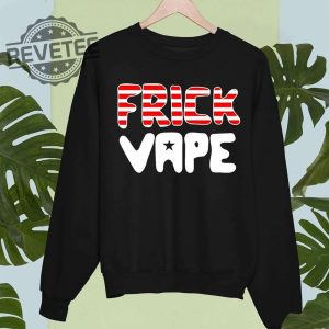 4Th Of July Frick Vape Shirt Hoodie Sweatshirt Unique revetee 3