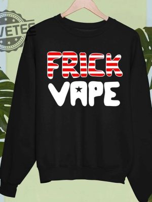 4Th Of July Frick Vape Shirt Hoodie Sweatshirt Unique revetee 3