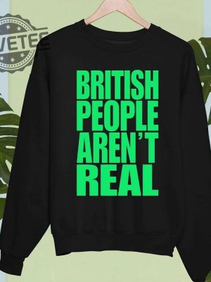 Abby British People Arent Real Shirt Hoodie Sweatshirt Unique revetee 2