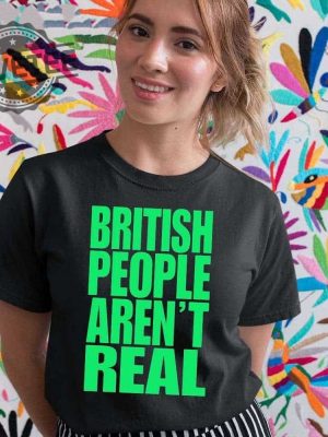 Abby British People Arent Real Shirt Hoodie Sweatshirt Unique revetee 3