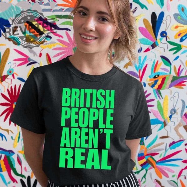 Abby British People Arent Real Shirt Hoodie Sweatshirt Unique revetee 3