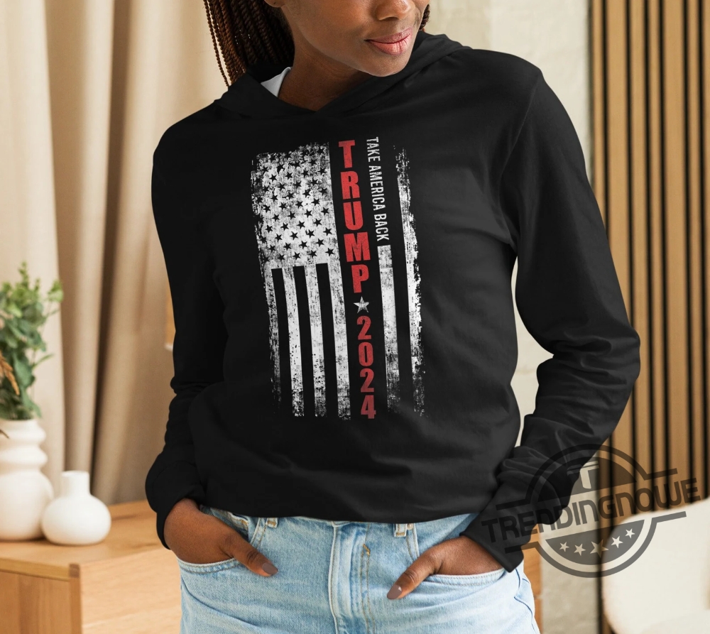 Trump 2024 Shirt Hoodie Take America Back Trump President Trump T Shirt Make Liberals Cry Shirt Trump Rally Shirt 8 Trump 2024 Shirt Hoodie Take America Back Trump President Trump T Shirt Make Liberals Cry Shirt Trump Rally Shirt trendingnowe 1
