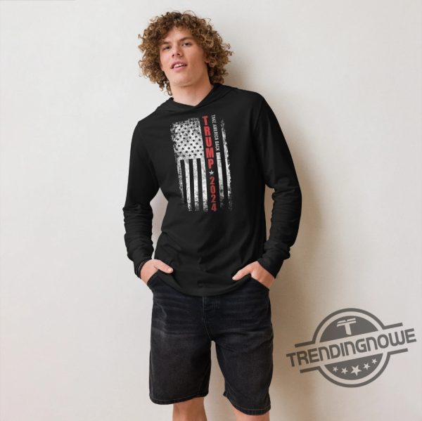 Trump 2024 Shirt Hoodie Take America Back Trump President Trump T Shirt Make Liberals Cry Shirt Trump Rally Shirt trendingnowe 3