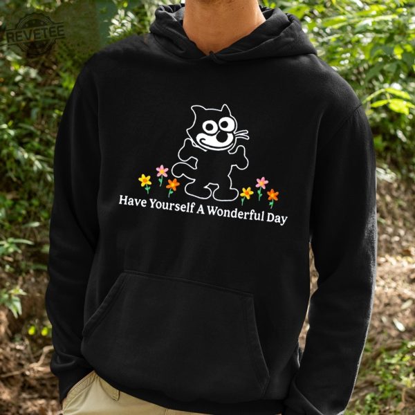 Have Yourself A Wonderful Day Shirt Hoodie Sweatshirt Unique revetee 2