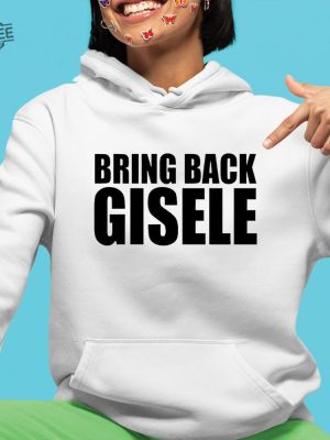 Michaela Stark Bring Back Gisele Shirt Hoodie Sweatshirt Unique revetee 2