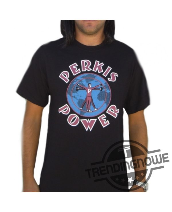 Perkis Power Shirt Camp Counselor Tony Lars Shirt Camp Hope Perkis Power T Shirt Im Perkisizing Fat Sweatshirt Perkisizing Shirt trendingnowe 3