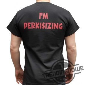 Perkis Power Shirt Camp Counselor Tony Lars Shirt Camp Hope Perkis Power T Shirt Im Perkisizing Fat Sweatshirt Perkisizing Shirt trendingnowe 4